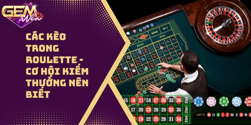 Các Kèo Trong Roulette – Thông Tin Mới Nhất 2024